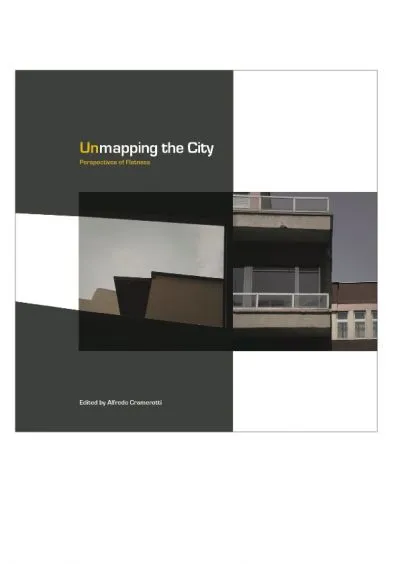 Unmapping the City: Perspectives of Flatness [Critical Photography series, Intellect Books]